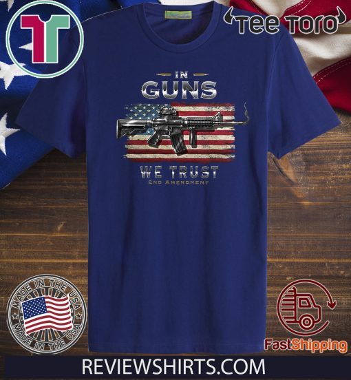 2nd Amendment Hooded Sweat Shirt 2nd Amendment in Guns We Trust RN2457SW Flag 2020 T-Shirt