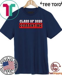 Class of 2020 Graduating Class in Quarantine For T-Shirt