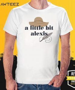 A little bit alexis Tee Shirts