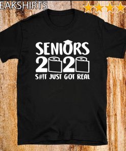 Adult Seniors 2020 Funny Graduation Shit Just Got Real T-Shirt Sweatshirt Hoodie