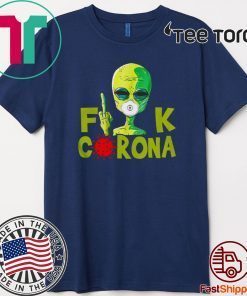 Alien Fuck Corona Covid 19 For T-Shirt