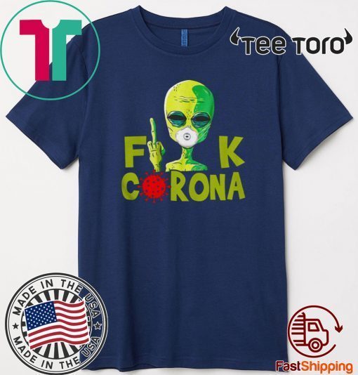 Alien Fuck Corona Covid 19 For T-Shirt