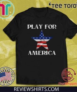 Play For America Shirt - America Strong T-Shirt