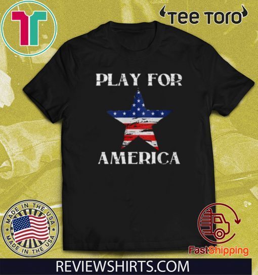 Play For America Shirt - America Strong T-Shirt