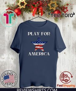 Play For America Shirt - America Strong T-Shirt