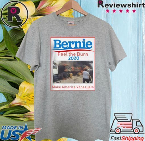 BERNIE FEEL THE BERN 2020 MAKE AMERICA VENEZUELA OFFICIAL T-SHIRT