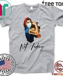 NURSE STRONG 2020 TATTOOS NURSE NOT TODAY COVID-19 T-SHIRT