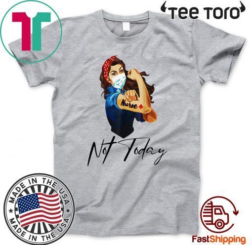 NURSE STRONG 2020 TATTOOS NURSE NOT TODAY COVID-19 T-SHIRT