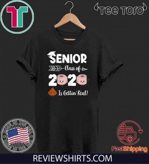 SENIOR CLASS OF 2020 SHIT IS GETTIN' REAL GRADUATE TEE SHIRT