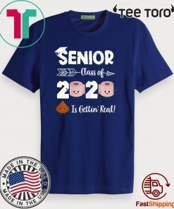 SENIOR CLASS OF 2020 SHIT IS GETTIN' REAL GRADUATE TEE SHIRT