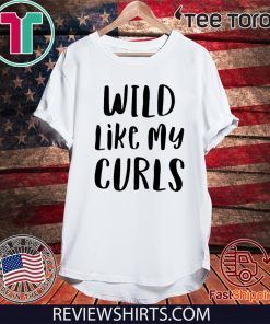 Original Wild Like My Curls Curly Haired T-Shirt