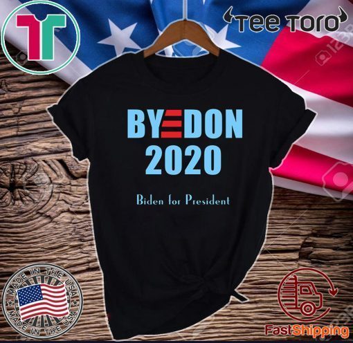 BYE DON 2020 Joe Biden for President Shirt