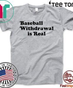 Baseball Withdrawal Is Real Meme 2020 T-Shirt