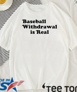 Baseball Withdrawal Is Real Meme 2020 T-Shirt