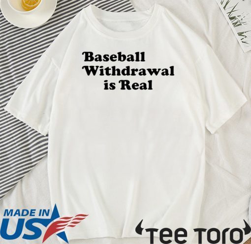 Baseball Withdrawal Is Real Meme 2020 T-Shirt