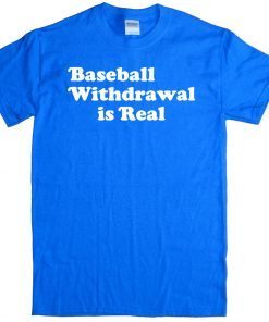 Baseball Withdrawal Is Real 2020 T-Shirt