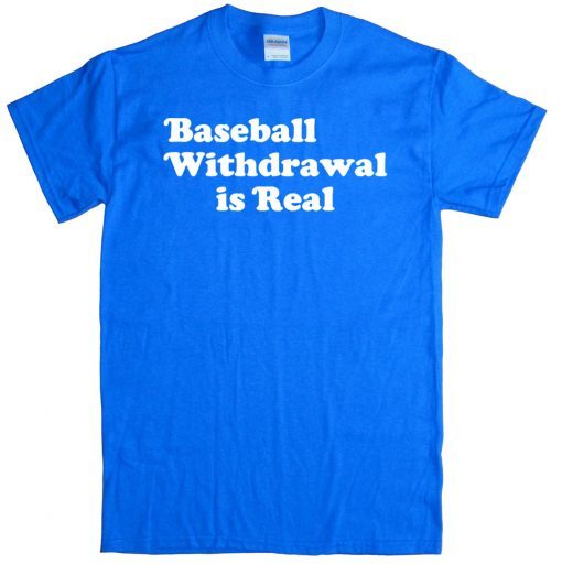 Baseball Withdrawal Is Real 2020 T-Shirt