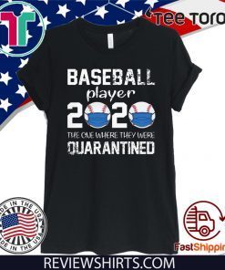 Baseball player 2020 the one where we were quarantined T-Shirt