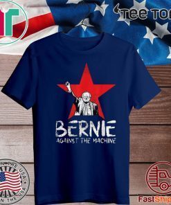 Bernie Sanders Against The Machine Red Star 2020 President Tee Shirt