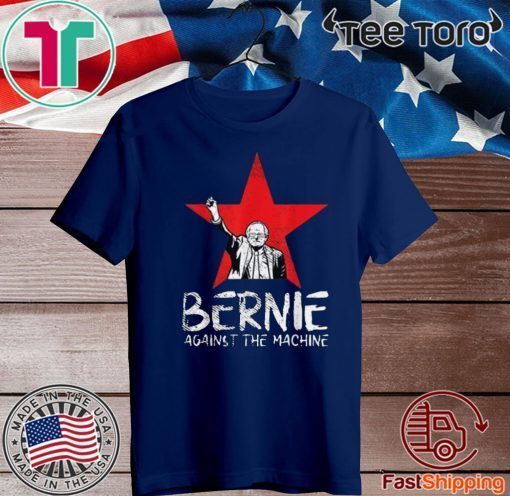 Bernie Sanders Against The Machine Red Star 2020 President Tee Shirt