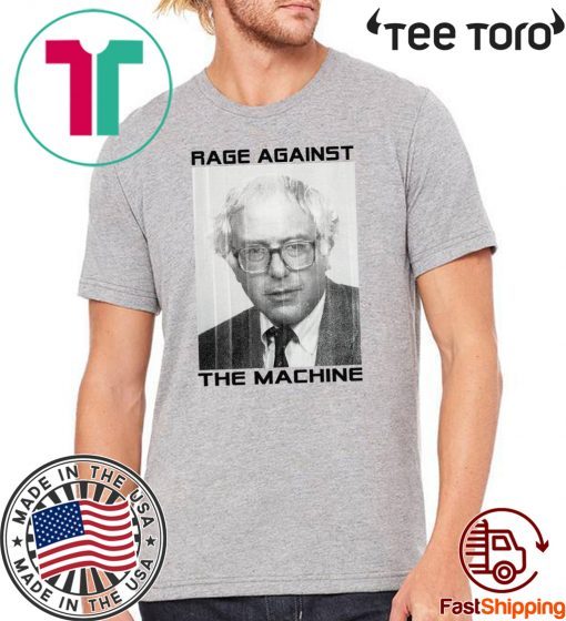 Bernie Sanders Shirt - Rage Against the Machine 2020 T-Shirt