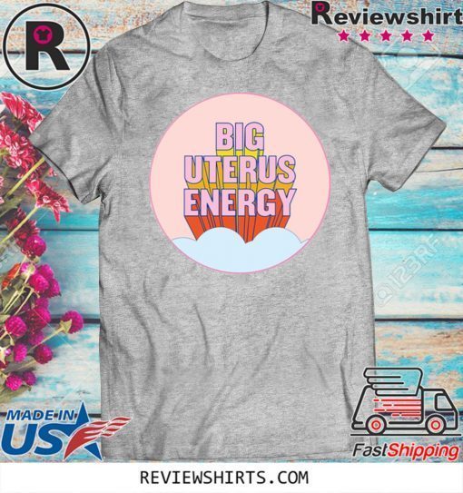 Big Uterus Energy Official T-Shirt