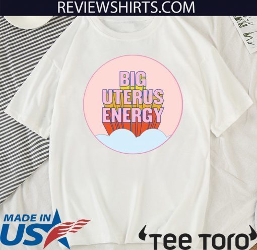 Big Uterus Energy Official T-Shirt