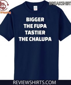 Bigger the fupa tastier the chalupa Official T-Shirt