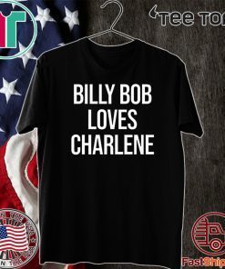 Billy Bob Loves Charlene Shirt T-Shirt