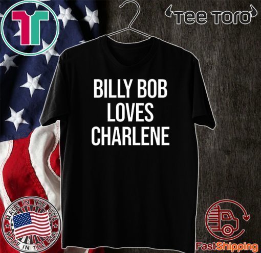 Billy Bob Loves Charlene Shirt T-Shirt