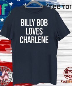 Billy Bob Loves Charlene Shirt T-Shirt