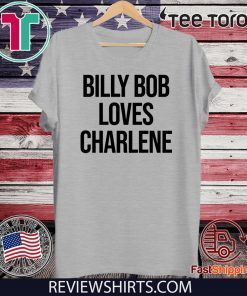 Billy Bob Loves Charlene Tee Shirt