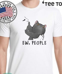 Black Cat Pushing Ew People Shirt T-Shirt