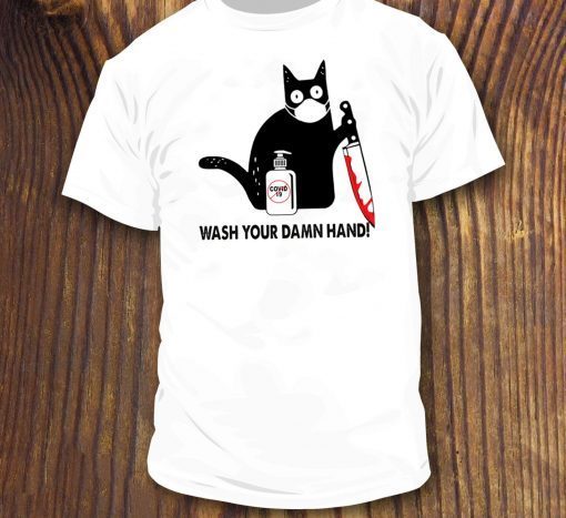 Black Cat Wash your damn hand Shirt T-Shirt