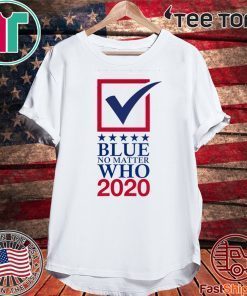 Blue No Matter Who 2020 T-Shirt