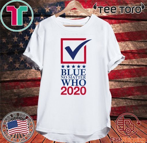 Blue No Matter Who 2020 T-Shirt