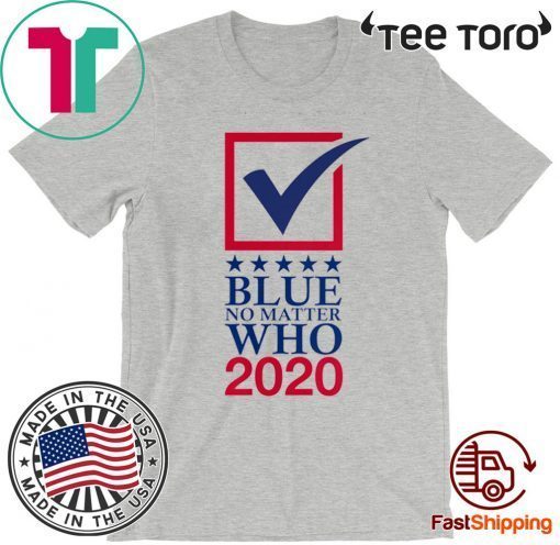 Blue No Matter Who 2020 T-Shirt