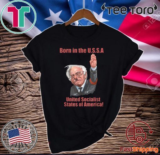 Born in the USSA United Socialist States Of America T-Shirt