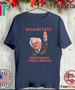 Born in the USSA United Socialist States Of America T-Shirt