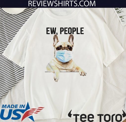 Bulldog face mask ew people love For T-ShirtBulldog face mask ew people love For T-Shirt