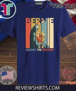 Bernie 2020 Sanders Against The Machine Bernie Vintage T-Shirt