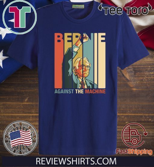 Bernie 2020 Sanders Against The Machine Bernie Vintage T-Shirt