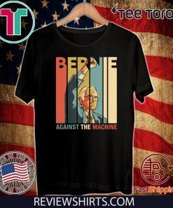 Bernie 2020 Sanders Against The Machine Bernie Vintage T-Shirt