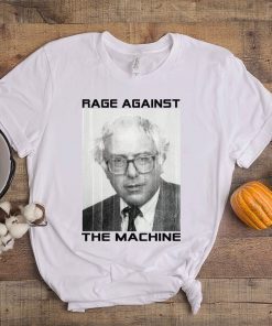 Bernie Sanders Shirt - Rage Against the Machine Tee Shirt