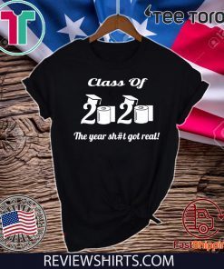 Class Of 2020 The Year Shit Got Real Limited Edition T-Shirt