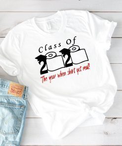 Class of 2020 the year when shit got real Shirt - Officie Tee