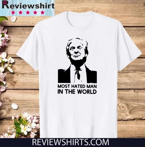 Donald Trump Is hated man in the world Official T-Shirt