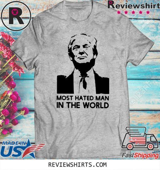 Donald Trump Is hated man in the world Official T-Shirt