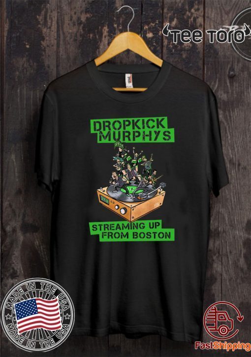 Dropkick Murphys Streaming Up From Boston 2020 For T-Shirt