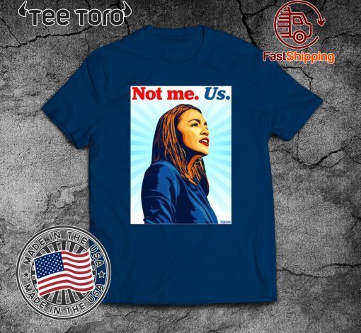 2020 Not me Us Bernie AOC T-Shirt
